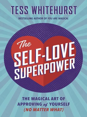 cover image of The Self-Love Superpower: the Magical Art of Approving of Yourself (No Matter What)